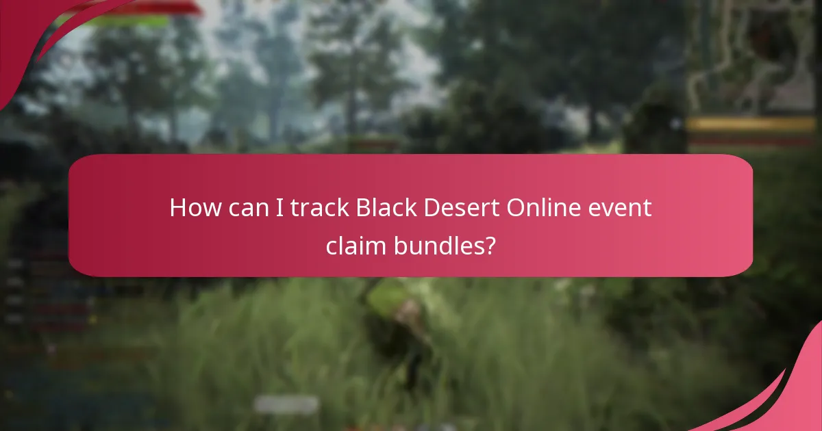 How can I track Black Desert Online event claim bundles?