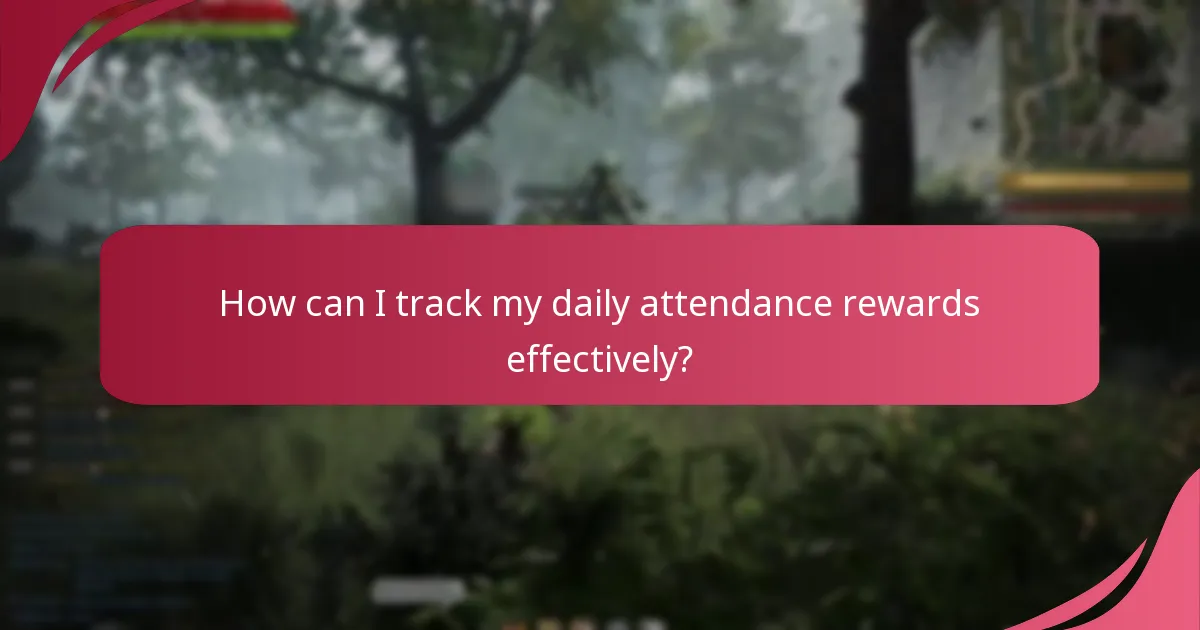 How can I track my daily attendance rewards effectively?