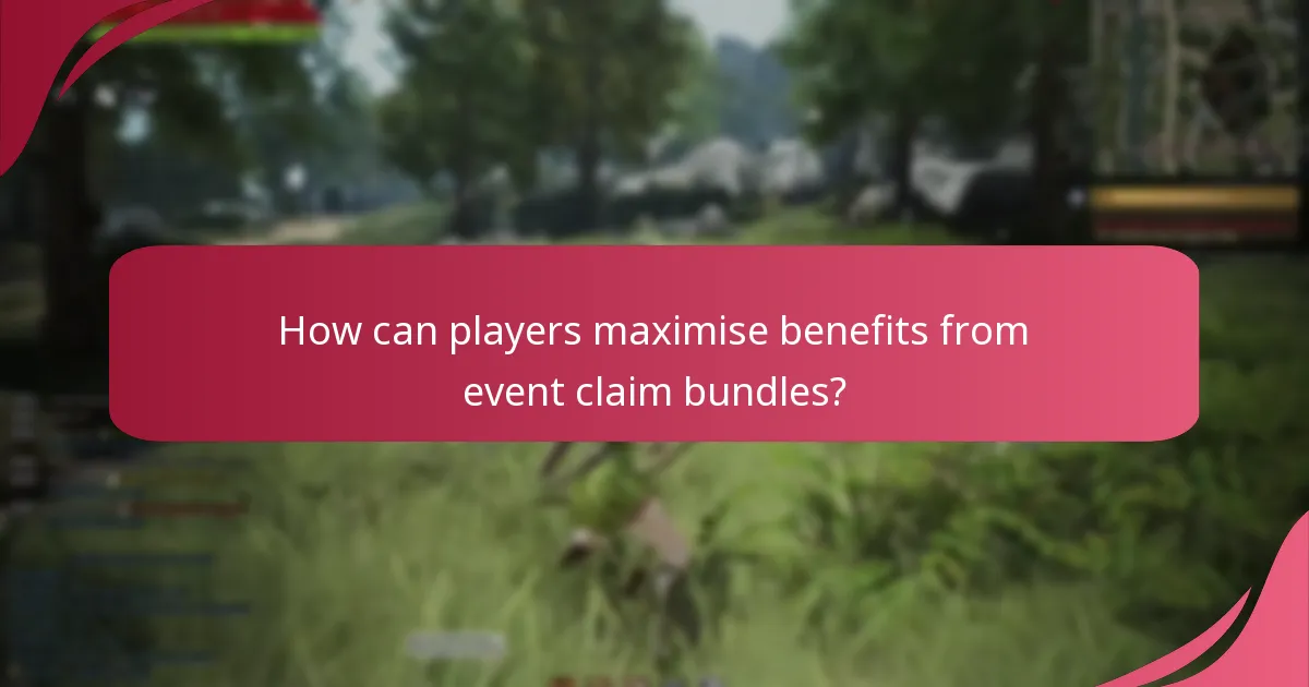 How can players maximise benefits from event claim bundles?