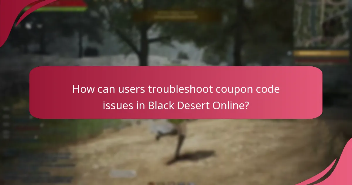 What common issues arise when using Black Desert Online coupon codes?