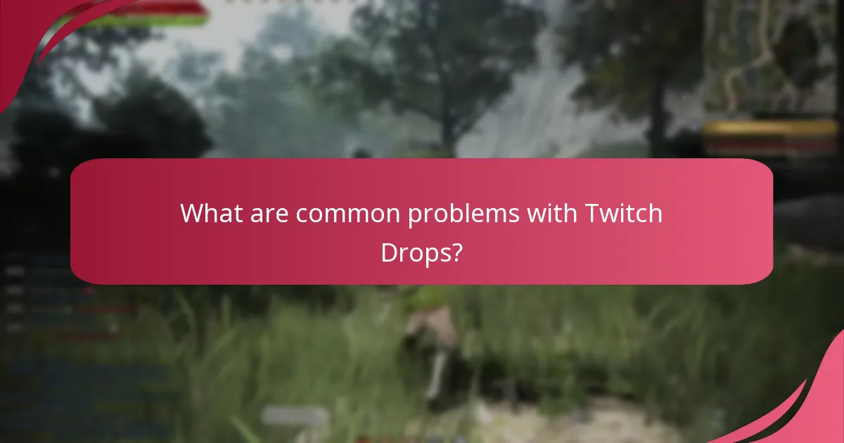 What are common problems with Twitch Drops?
