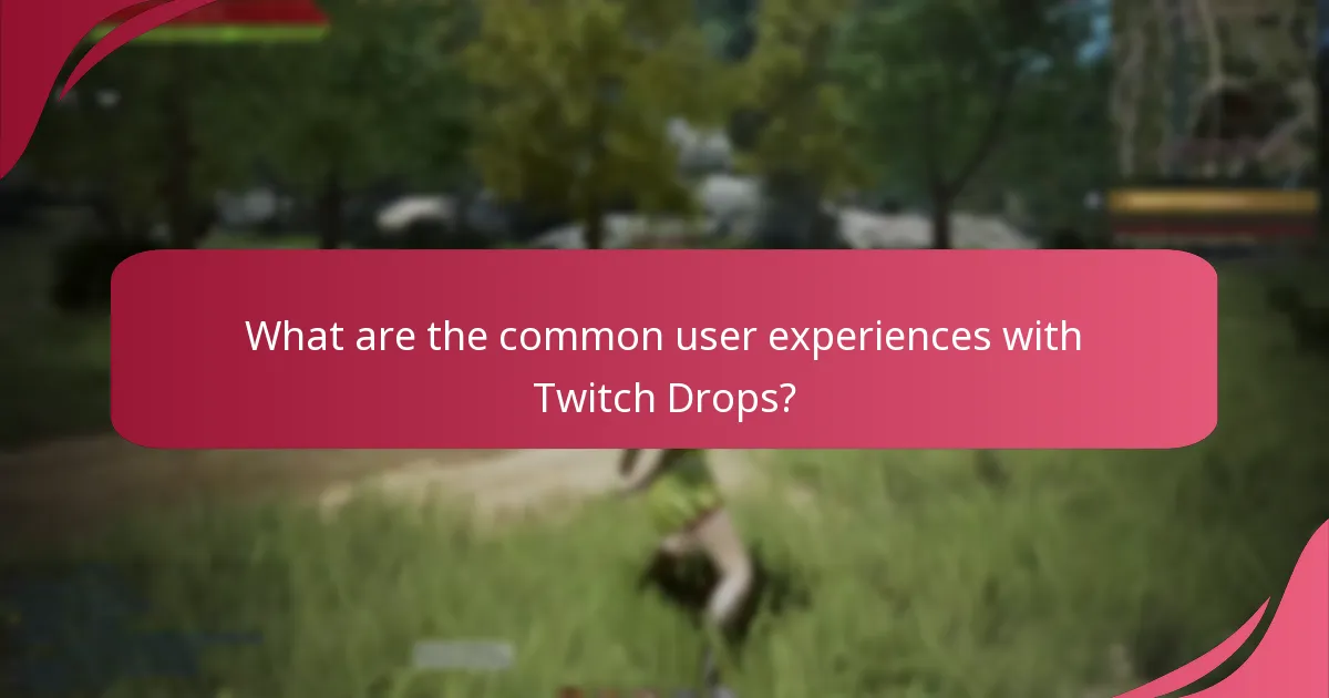 What are the common user experiences with Twitch Drops?