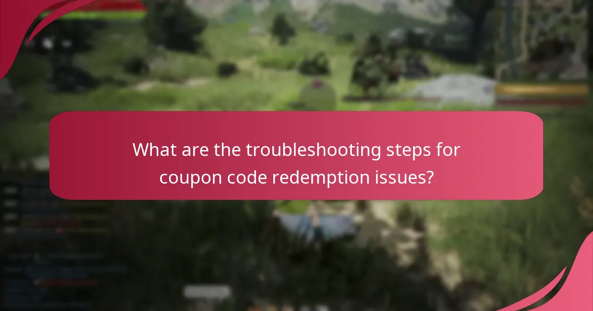 What are the troubleshooting steps for coupon code redemption issues?